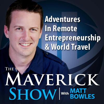 The Maverick Show: Remote Entrepreneurship and World Travel