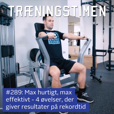 episode #289: Max hurtigt, max effektivt - 4 øvelser, der giver resultater på rekordtid artwork