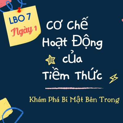 episode LBO 7 - Ngày 1 - Khám Phá Bí Mật Bên Trong - Hiểu về Tiềm Thức artwork