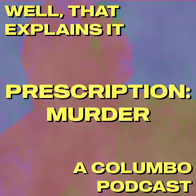 episode Well, That Explains It #1: Prescription Murder artwork