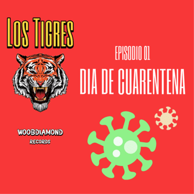 episode Los Tigres - Ep 01 : Primer Día De Cuarentena artwork