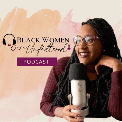 Black Women Unfiltered Podcast