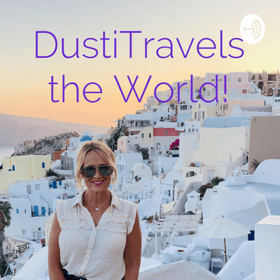 DustiTravels the World!