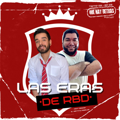 episode Temp 02: Ep.03 - LAS ERAS DE RBD Feat El Séptimo Rebelde (Parte 01) artwork