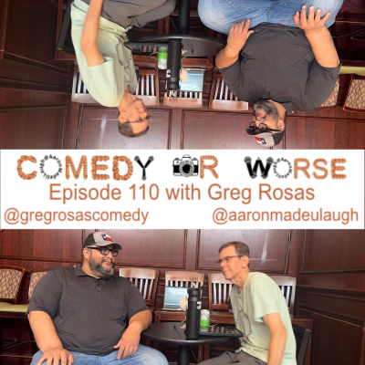 episode Comedy or Worse Episode 110 with Greg Rosas artwork