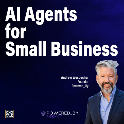 episode AI Agents for Small Business: What You Need to Know | CXOTalk #878 artwork