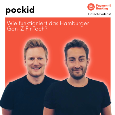 Payment & Banking Fintech Podcast - pockid: Wie funktioniert das Hamburger Gen-Z FinTech?