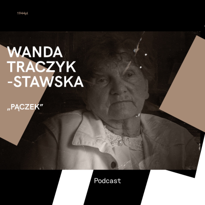 episode Wanda Traczyk-Stawska „Pączek”: „To wszystko dlatego, że ja nie mam jajka...” artwork