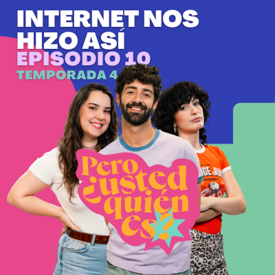 episode Internet nos hizo así | Pero ¿usted quién es? 4x10 artwork