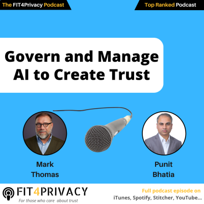 episode Govern and Manage AI to Create Trust with Mark Thomas and Punit Bhatia in the FIT4PRIVACY Podcast E147 S06 artwork