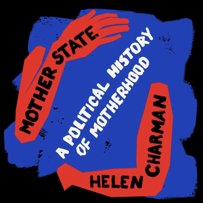 episode Mother State: Helen Charman in Conversation with Kate Briggs artwork