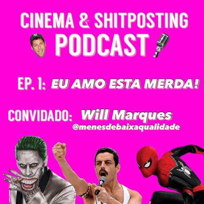 episode #1 EU AMO ESTA MERDA! - feat. WILL MARQUES (@menesdebaixaqualidade) artwork