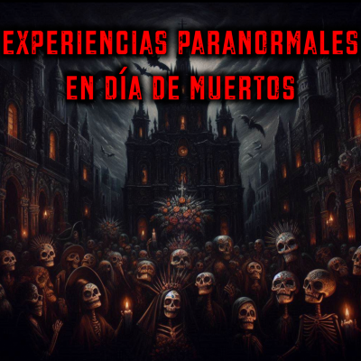 episode Experiencias Paranormales en Día de Muertos | Doctor Escalofrío artwork