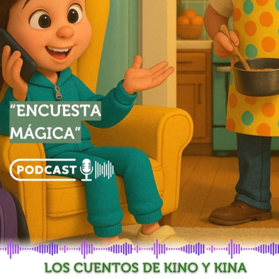 episode LOS CUENTOS DE KINO Y KINA: La Encuesta Mágica artwork