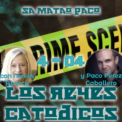 episode 4x04 - Sa matao Paco (Crimen y True crime con Nieves Abarca y Paco Pérez Caballero) artwork