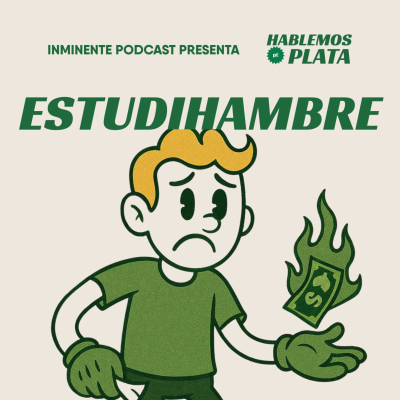 episode Cómo sacarle jugo a ser un estudihambre | Inminente #104 artwork