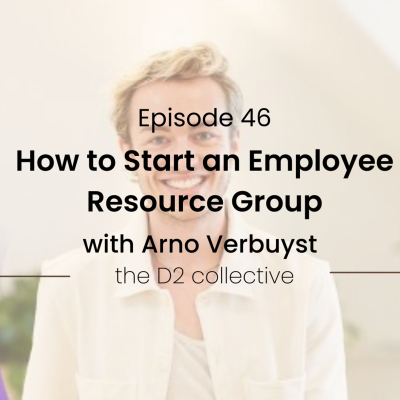 episode S1E46 How to Start an Employee Resource Group with Arno Verbuyst artwork