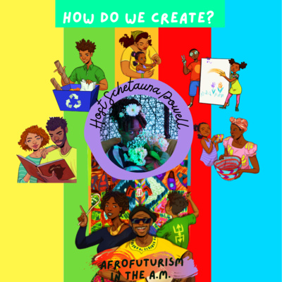 episode How De We Create? A Reflection on Season 1 by Host Schetauna Powell artwork