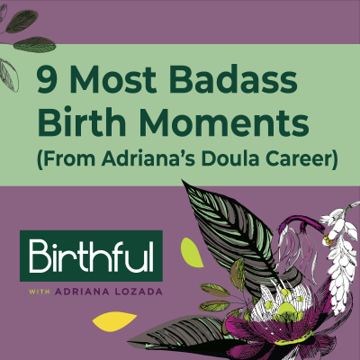 episode 9 Most Badass Birth Moments (From Adriana’s Doula Career) artwork