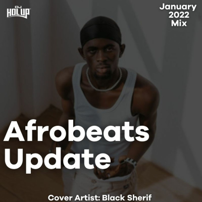 Afrobeats Dancehall & Hip Hop Mixes - Afrobeats Update January 2022 Mix feat Black Sherif Bad Boy Timz NSG CKay