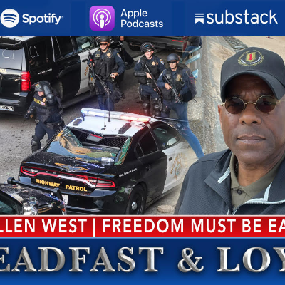 episode Allen West: Steadfast & Loyal - Freedom Must Be Earned artwork
