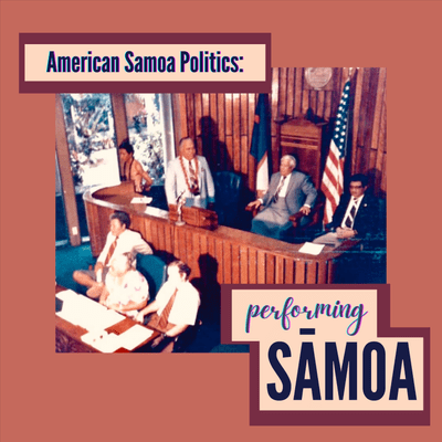 American Samoa Politics: Performing SĀMOA