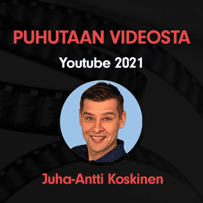 episode MITEN ALOITTAA YRITYKSEN YOUTUBE-KANAVA 2021 | PUHUTAAN VIDEOSTA artwork