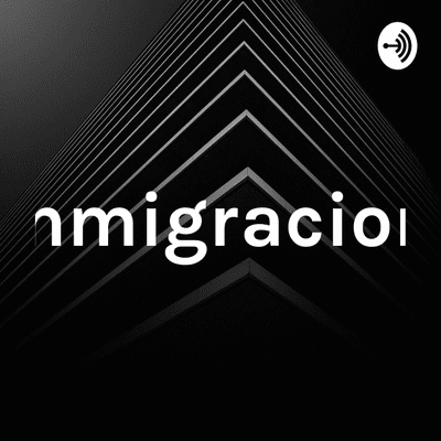 episode Inmigracion y sus causas artwork