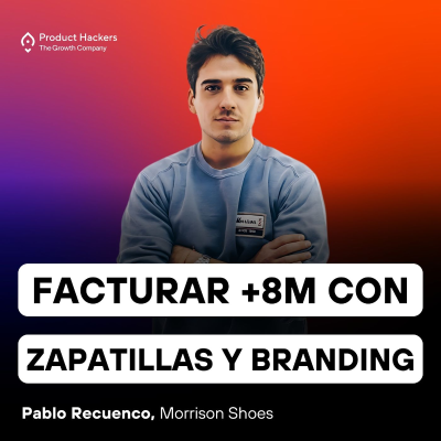 episode Cómo factura Morrison Shoes +8M vendiendo zapatillas con branding con Pablo Recuenco artwork