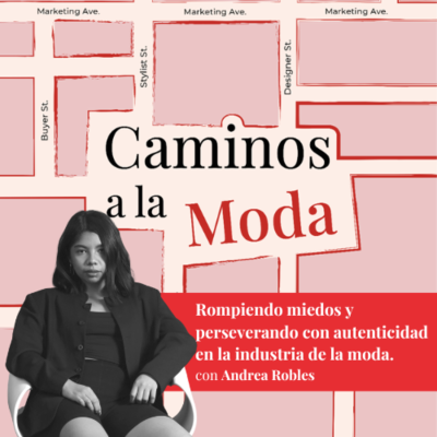episode T7 E9 – Rompiendo miedos y perseverando con autenticidad en la industria de la moda con Andrea Robles artwork