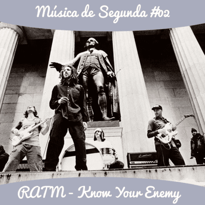 episode Música de Segunda #02 - O Protesto de Rage Against The Machine - Know Your Enemy artwork