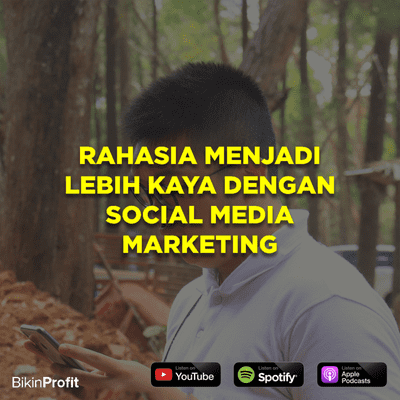 episode Rahasia Menjadi Lebih Kaya dengan Social Media Marketing - Digital Marketing & Branding Indonesia artwork