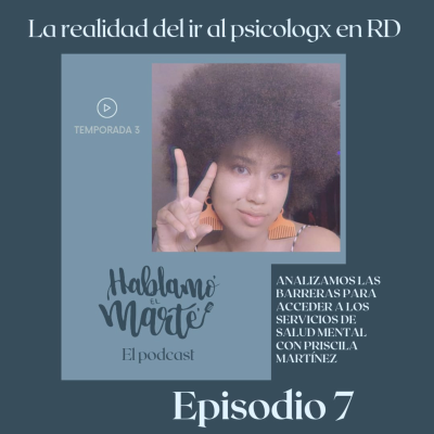 episode T3-E7: La realidad de ir al psicólogx en RD con Priscila Martínez artwork