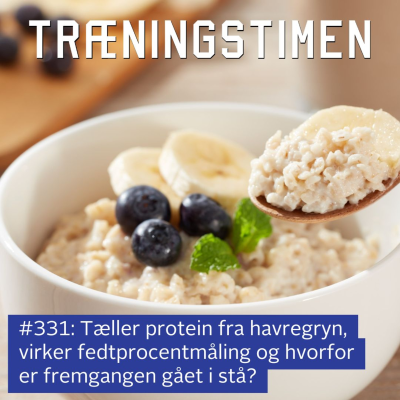 episode #331: Tæller protein fra havregryn, virker fedtprocentmåling og hvorfor er fremgangen gået i stå? artwork