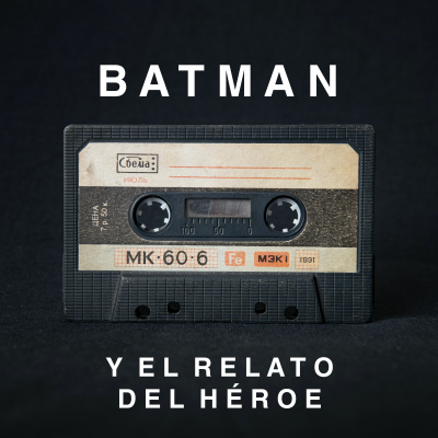 episode S4 Ep7 - Batman y el relato del héroe artwork