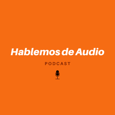 episode #HablandoDeAudio - Episodio 1 artwork