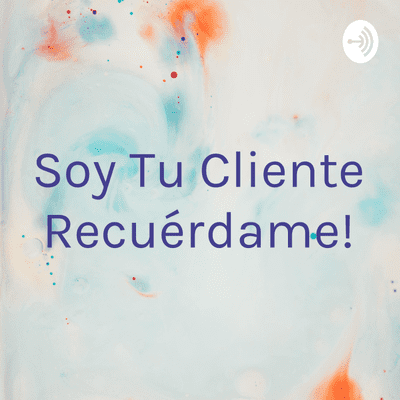 Soy Tu Cliente ¡Recuérdame!