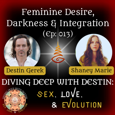 episode 013: Feminine Desire, Darkness and Integration with Shaney Marie artwork