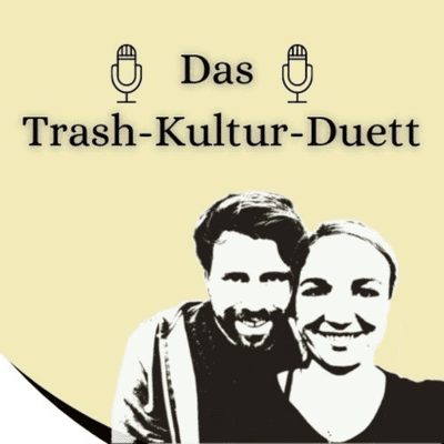 Das Trash-Kultur-Duett - podcast