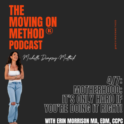 episode Motherhood; It's Only Hard if You're Doing it Right! with guest, Erin Morrison MA, EDM, CPCC artwork