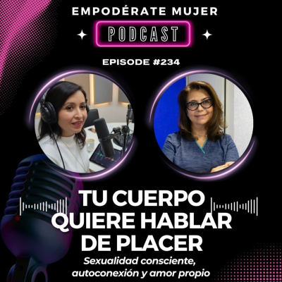 episode EP. 234: Tu cuerpo quiere hablar de PLACER - Con la Dra. Graciela de la Luna artwork