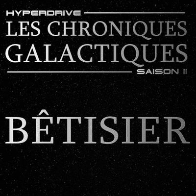 episode Les Chroniques Galactiques Saison 2 / Bêtisier artwork