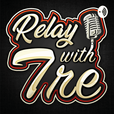 Relay with Tre Podcast