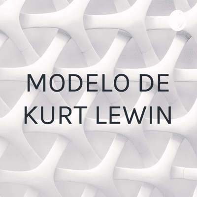 MODELO DE KURT LEWIN