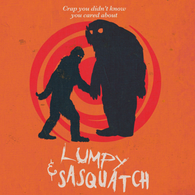 Lumpy & Sasquatch