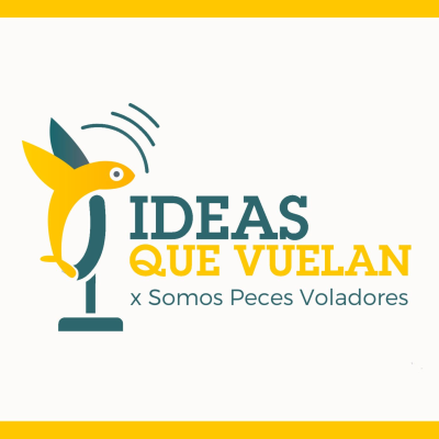 Ideas que Vuelan x Somos Peces Voladores