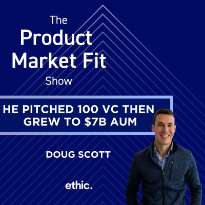 episode He pitched 100 VC and spent 3 years building— then grew to $7B AUM. | Doug Scott, Founder of Ethic artwork