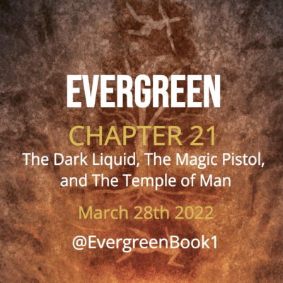 episode 21: Evergreen - Chapter 21 -The Dark Liquid, The Magic Pistol, and The Temple of Man artwork