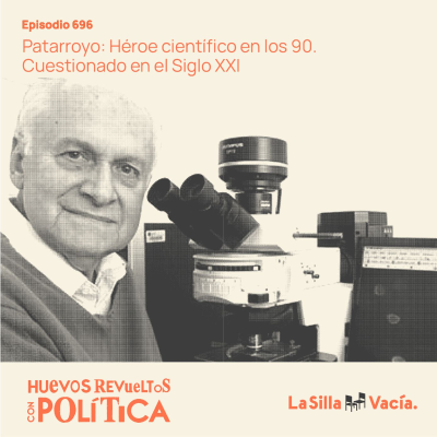 episode Patarroyo: Héroe científico en los 90. Cuestionado en el Siglo XXI artwork