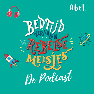 Bedtijdverhalen voor Rebelse Meisjes - de officiële podcast voor jong en oud